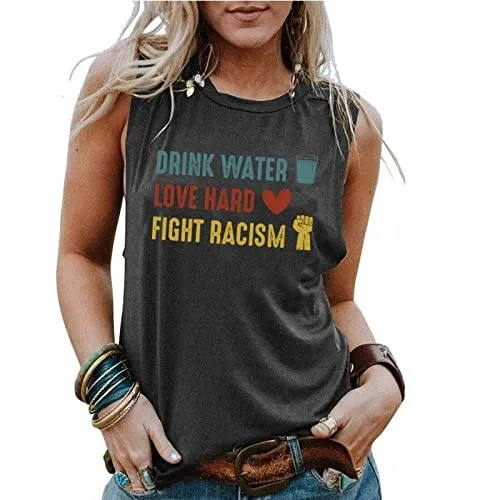 Women Drink Water Love Hard Fight Racism Graphic Tank Tops