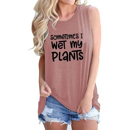 Women Sometimes I Wet My Plants Tank Tops Crazy Plant Lady Shirt