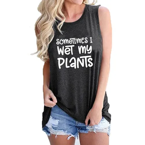 Women Sometimes I Wet My Plants Tank Tops Crazy Plant Lady Shirt