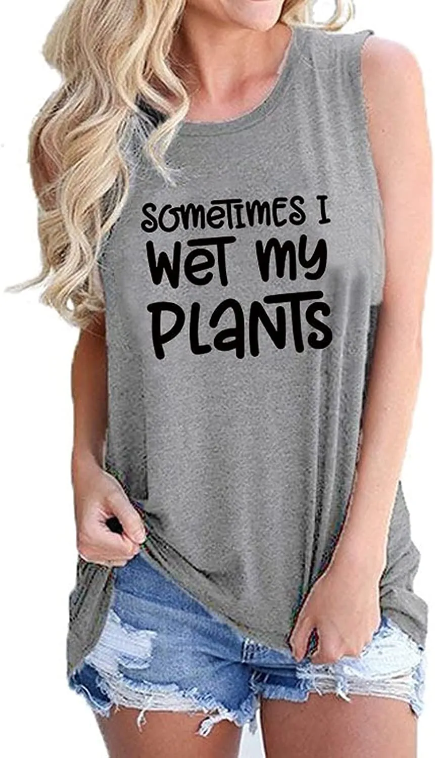 Women Sometimes I Wet My Plants Tank Tops Crazy Plant Lady Shirt