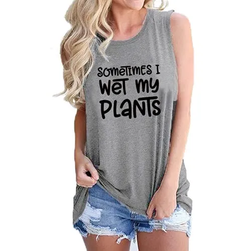 Women Sometimes I Wet My Plants Tank Tops Crazy Plant Lady Shirt